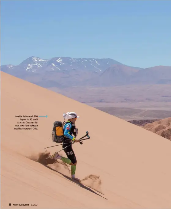  ??  ?? Hvert år deltar rundt 200 løpere fra 40 land i Atacama Crossing, der man løper i den vakreste og villeste naturen i Chile.