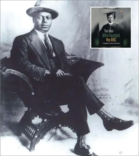  ??  ?? THE MAN WHO FOUNDED THE ANC: Pixley ka Isaka Seme on completion of law studies at Oxford University. The ‘Regenerati­on of Africa’ speech won two Curtis medals in gold and silver for excellence in 1906. He said: ‘I am African and I set my pride in my...