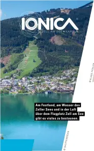  ??  ?? Am Festland, am Wasser des Zeller Sees und in der Luft über dem Flugplatz Zell am See gibt es vieles zu bestaunen.