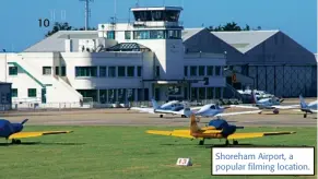  ??  ?? Shoreham Airport, a popular filming location.