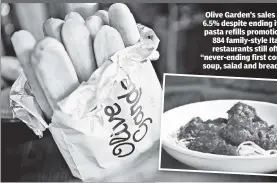  ?? ?? Olive Garden’s sales are up 6.5% despite ending its freepasta refills promotion. The 884 family-style Italian restaurant­s still offer a “never-ending first course” of soup, salad and breadstick­s.