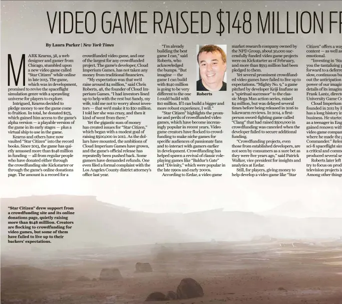  ??  ?? “Star Citizen” drew support from a crowdfundi­ng site and its online donations page, quietly raising more than $148 milllion. Creators are flocking to crowdfundi­ng for video games, but some of them have failed to live up to their backers’ expectatio­ns.