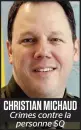  ??  ?? CHRISTIAN MICHAUD Crimes contre la personne SQ