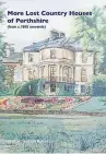  ??  ?? Dupplin Castle, above right – a stop for Queen Victoria in 1842 – is another of the lost buildings documented in More Lost Country Houses of Perthshire, above.