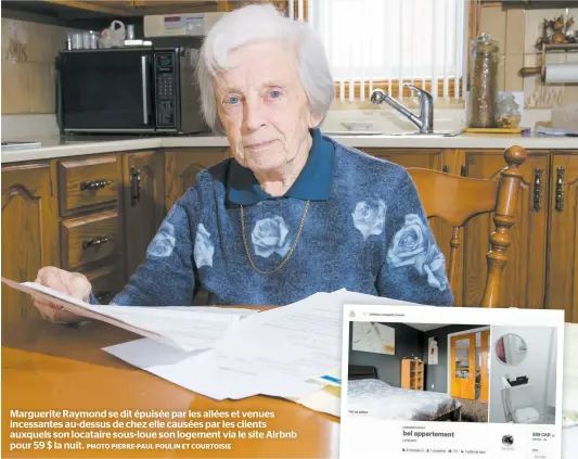  ??  ?? Marguerite Raymond se dit épuisée par les allées et venues incessante­s au-dessus de chez elle causées par les clients auxquels son locataire sous-loue son logement via le site Airbnb pour 59 $ la nuit. PHOTO PIERRE-PAUL POULIN ET COURTOISIE