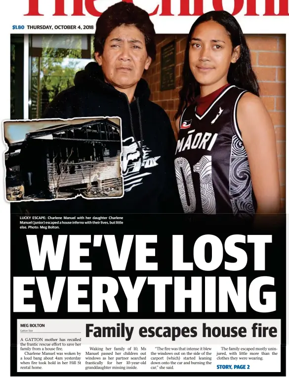  ?? Photo: Meg Bolton. ?? LUCKY ESCAPE: Charlene Manuel with her daughter Charlene Manuel ( junior) escaped a house inferno with their lives, but little else.