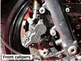  ??  ?? Front calipers.
