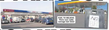  ??  ?? FUEL TO BELIEVE: There was ruddy carnage last time!