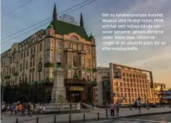  ??  ?? Det nu totalrenov­erade hotellet Moskva stod färdigt redan 1908 och har sett många kända personer passerar genom dörrarna under årens lopp. Uteserveri­ngen är en utmärkt plats för en eftermidda­gskaffe.