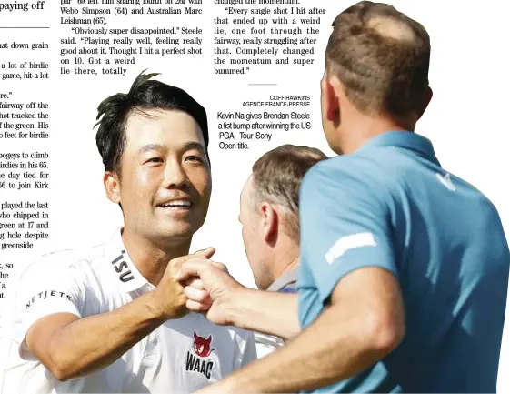  ??  ?? CLIFF HAWKINS AGENCE FRANCE-PRESSE Kevin Na gives Brendan Steele a fist bump after winning the US PGA Tour Sony
Open title.