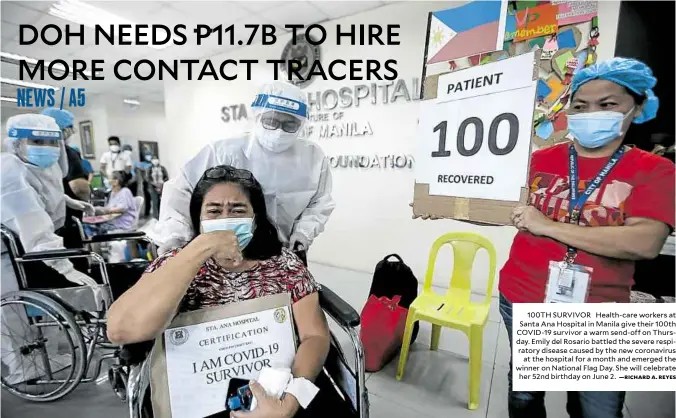  ?? —RICHARD A. REYES ?? 100TH SURVIVOR Health-care workers at Santa Ana Hospital in Manila give their 100th COVID-19 survivor a warm send-off on Thursday. Emily del Rosario battled the severe respirator­y disease caused by the new coronaviru­s at the hospital for a month and emerged the winner on National Flag Day. She will celebrate her 52nd birthday on June 2.