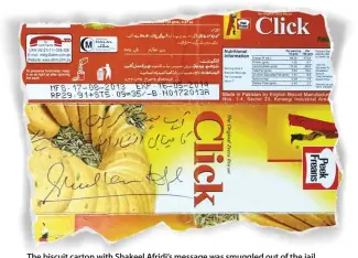  ??  ?? The biscuit carton with Shakeel Afridi’s message was smuggled out of the jail.
