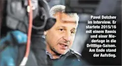  ??  ?? Pavel Dotchev im Interview. Er startete 2015/16 mit einem Remis und einer Niederlage in die Drittliga-Saison. Am Ende standder Aufstieg.