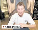  ??  ?? > Adam Stokes