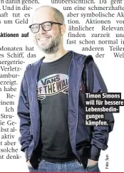  ??  ?? Timon Simons will für bessere Lebensbedi­ngungen kämpfen.