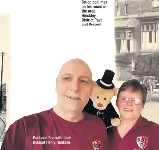  ??  ?? Paul and Sue with their mascot Henry Hansom
Co-op coal man on his round in the area. Hinckley District Past and Present