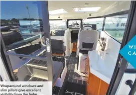  ??  ?? Wraparound windows and slim pillars give excellent visibility from the helm