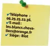  ??  ?? ✔Téléphone : ..... ✔E-mail : les.blancs.chevaliers@orange.fr Siège : Biot