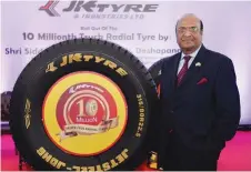  ??  ?? Dr Raghupati Singhania, CMD, JK Tyre