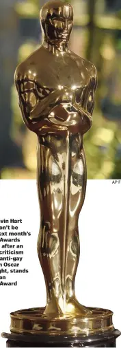  ?? GETTY IMAGES FILE ?? NO GO: Kevin Hart says he won’t be hosting next month’s Academy Awards ceremony after an outcry of criticism over past anti-gay tweets. An Oscar statue, right, stands ready for an Academy Award winner.