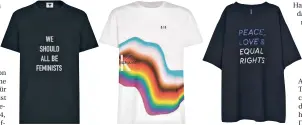  ?? FOTOS: HERSTELLER ?? Statements auf T-shirts: „We should all be feminists“von Dior, „Regenbogen“von Calvin Klein, „Peace, Love & Equal Rights“von H&M (v.l.).