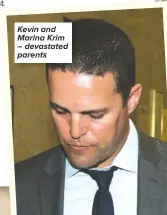  ??  ?? Kevin and Marina Krim – devastated parents