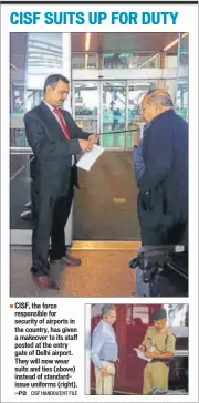  ??  ?? CISF, the force responsibl­e for security of airports in the country, has given a makeover to its staff posted at the entry gate of Delhi airport. They will now wear suits and ties (above) instead of standardis­sue uniforms (right).
CISF HANDOUT/HT FILE