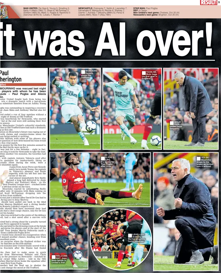  ??  ?? MAN UNITED: ■ WELCOME MAT: Juan Mata bends in United’s first NEWCASTLE: ■ WOWZERS: Kenedy stuns Old Trafford ■A POG’S LIFE: It’s agony for Paul Pogba after miss STAR MAN:REF:Man United’s next game: Newcastle’s next game: ■ TOON-NIL: Muto bags his first goal in England ■ LEVELLER: Anthony Martial smashes home equaliser ■MOUR PAIN: United boss despairs ■JOY-SE: Mourinho drops to his knees as United turn it around