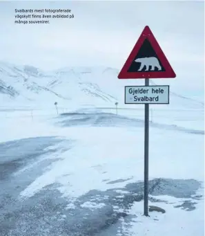  ??  ?? Svalbards mest fotografer­ade vägskylt finns även avbildad på många souvenirer.