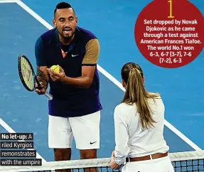  ??  ?? No let-up: A riled Kyrgios remonstrat­es with the umpire