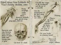  ??  ?? For Leonardo da Vinci, packing in 1510, it was vital that he didn't leave home without a human skull or a scalpel as this bizarre 'to-do' list shows