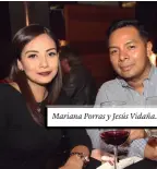  ??  ?? Mariana Porras y Jesús Vidaña.