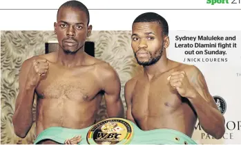  ?? / NICK LOURENS ?? Sydney Maluleke and Lerato Dlamini fight it out on Sunday.