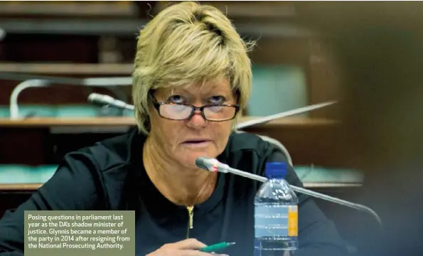  ??  ?? Posing questions in parliament last year as the DA’s shadow minister of justice. Glynnis became a member of the party in 2014 after resigning from the National Prosecutin­g Authority.