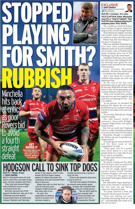  ?? ?? GET ROVER IT Minchella dismissed the link between KR’S poor form & Smith’s decision to move on