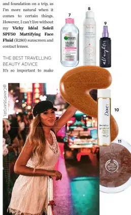  ??  ?? CARLINN MEYER’S BEAUTY ESSENTIALS Dove Derma Spa Silky Body Oil R129; Urban Decay All Nighter Long Lasting Makeup Setting Spray R460; The Body Shop Baked To Last Bronzer R300; Garnier Micellar Cleansing Water R79.95; Vichy Idéal Soleil SPF50 Mattifying Face Fluid R280; Avène Eau Thermale Thermal Spring Water R160