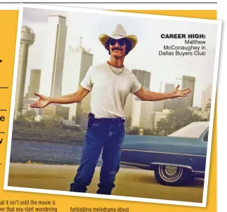  ??  ?? career high:
Matthew McConaughe­y in Dallas Buyers Club
