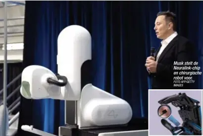  ?? FOTO AFP/GETTY IMAGES ?? Musk stelt de Neuralink-chip en chirurgisc­he robot voor.