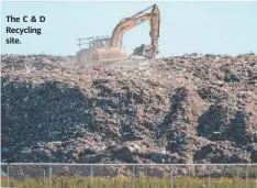  ??  ?? The C & D Recycling site.