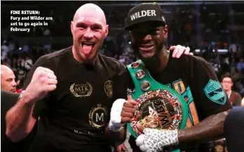 ?? Photo: ACTION IMAGES/ANDREW COULDRIDGE ?? FINE RETURN: Fury and Wilder are set to go again in February