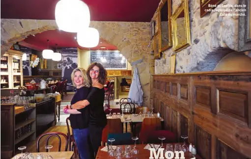  ??  ?? Béné et Sophie, dans le cadre repensé de l’ancien Café du marché.