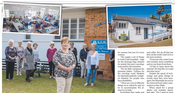  ?? Pictures: JERAD WILLIAMS ?? CWA Mermaid Beach president Jan Woolmer with some of the club’s ‘Mermaids’, and (inset left) busy making their crafts at their weekly meeting. Top right: the group’s humble but picturesqu­e headquarte­rs at Mermaid Beach.