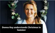  ?? ?? Donna Hay understand­s Christmas in Summer