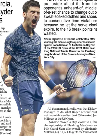  ??  ?? Novak Djokovic of Serbia celebrates after winning his men’s singles quarterfin­al match against John Millman of Australia on Day Ten of the 2018 US Open at the USTA Billie Jean King National Tennis Center in the Flushing neighborho­od of the Queens borough of New York City. AFP