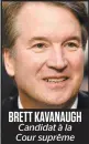  ??  ?? BRETT KAVANAUGH Candidat à la Cour suprême