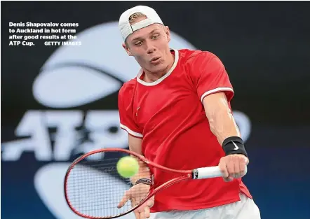  ?? GETTY IMAGES ?? Denis Shapovalov comes to Auckland in hot form after good results at the ATP Cup.