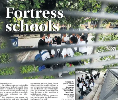  ?? Pictures: ESA ALEXANDER ?? FENCED IN: Special fences protect Bernadino Heights High in Kraaifonte­in, Cape Town, against gang violence