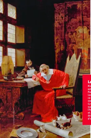  ??  ?? Les Loisirs du cardinal, de Charles Édouard Delort (1841-1895), représente le père Joseph et Richelieu se distrayant du spectacle des chats.