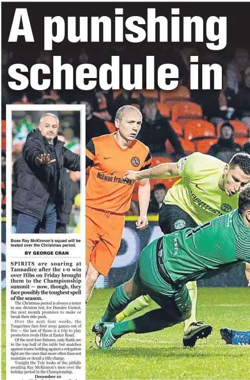  ??  ?? Boss Ray McKinnon’s squad will be tested over the Christmas period. Dundee United have a tough spell ahead with four away games in their next