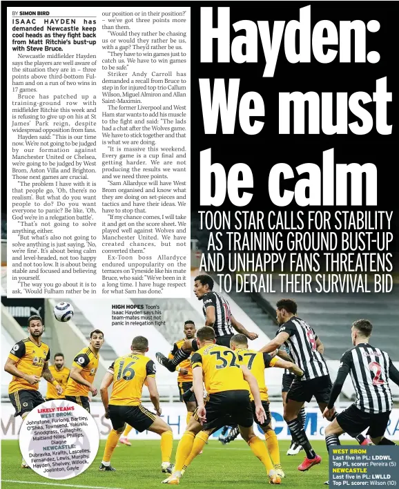  ??  ?? HIGH HOPES Toon’s Isaac Hayden says his team-mates must not panic in relegation fight
WEST BROM
Last five in PL: LDDWL Top PL scorer: Pereira (5) NEWCASTLE
Last five in PL: LWLLD Top PL scorer: Wilson (10)